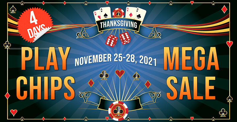 Thanksgiving Play Chips Mega Sale November 25-28, 2021