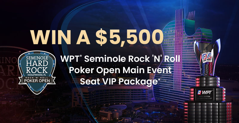 $5,500 WPT Seminole Rock 'N' Roll Poker Open Main Event Seat VIP Package  Tournament – ClubWPT – Play Poker Online To Win Cash & Prizes